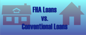 FHA Loans vs. Conventional Loans