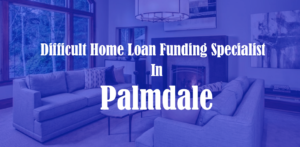 Local Mortgage Broker in Palmdale