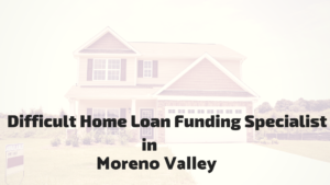 Conventional Mortgage Home Loan and Lenders in Moreno Valley
