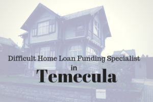 Private Money Home Loans in Temecula