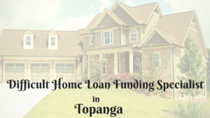 Hard Money Home Lenders in Topanga